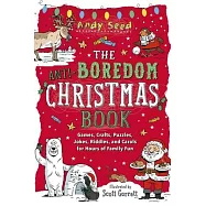 The Anti-Boredom Christmas Book: Games, Crafts, Puzzles, Jokes, Riddles, and Carols for Hours of Family Fun