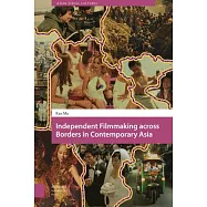 Independent Filmmaking Across Borders in Contemporary Asia