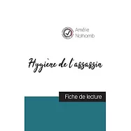 Hygi&egrave;ne de lassassin de Am&eacute;lie Nothomb (fiche de lecture et analyse compl&egrave;te de loeuvre)