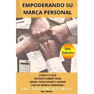 Empoderando Su Marca Personal: Todo lo que necesita saber para crear, posicionar y ganar con su marca personal
