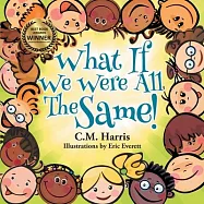 What If We Were All The Same!: A Childrens Book About Ethnic Diversity and Inclusion