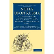 Notes Upon Russia: A Translation of the Earliest Account of That Country, Entitled Rerum Moscoviticarum Commentarii, by the Baron Sigismu