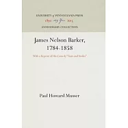 James Nelson Barker, 1784-1858: With a Reprint of His Comedy "tears and Smiles"