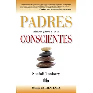 Padres Conscientes / The Conscious Parent. Transforming Ourselves, Empowering Our Children