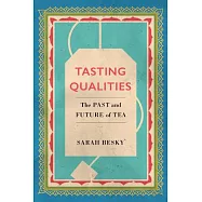 Tasting Qualities: The Past and Future of Tea
