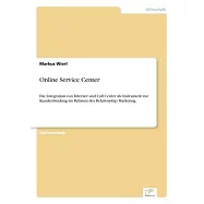 Online Service Center: Die Integration von Internet und Call Center als Instrument zur Kundenbindung im Rahmen des