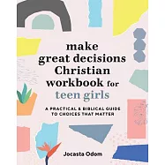 Make Great Decisions Christian Workbook for Teen Girls: A Practical & Biblical Guide to Choices That Matter