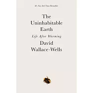 The Uninhabitable Earth : Life After Warming