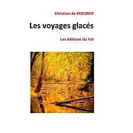 Les voyages glac&eacute;s: Les &eacute;ditions du Val