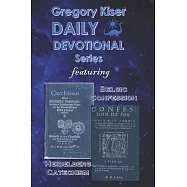 Gregory Kiser Daily Devotional Series: The Heidelberg Catechism & The Belgic Confession of Faith