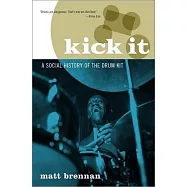 Kick It: A Social History of the Drum Kit