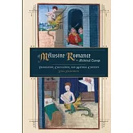 The M&eacute;lusine Romance in Medieval Europe: Translation, Circulation, and Material Contexts