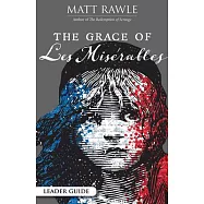 The Grace of Les Miserables Leader Guide