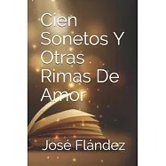Cien Sonetos Y Otras Rimas De Amor