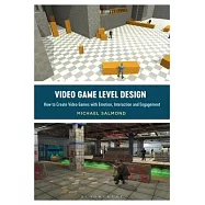 Video Game Level Design: How to Create Video Games with Emotion, Interaction and Engagement