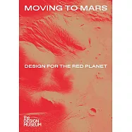 Moving to Mars: Design for the Red Planet