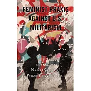 Feminist Praxis against U.S. Militarism