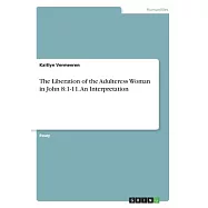 The Liberation of the Adulteress Woman in John 8: 1-11. An Interpretation