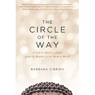 The Circle of the Way: A Concise History of Zen from the Buddha to the Modern World