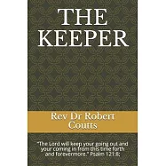 The Keeper: "The Lord will keep your going out and your coming in from this time forth and forevermore." Psalm 121:8;