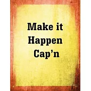 Make It Happen Cap&rsquo;&rsquo;n: A Unique Journal for Goal Setters with 2020 Calendar Pages