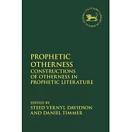 Prophetic Otherness: Constructions of Otherness in Prophetic Literature