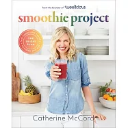 Smoothie Project: The 28-Day Plan to Feel Happy and Healthy No Matter Your Age