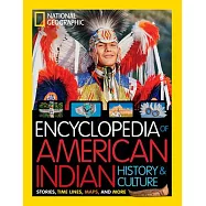 National Geographic Kids Encyclopedia of American Indian History and Culture: Stories, Timelines, Maps, and More
