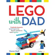 Lego with Dad: Creatively Awesome Brick Projects for Parents and Kids to Build Together