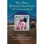 The Place Between Our Fears: Life in Congo and Beyond