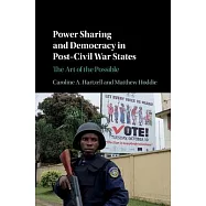 Power Sharing and Democracy in Post-Civil War States: The Art of the Possible