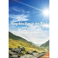 Häng dein Herz in den Wind und es wird frei sein: Das energetische Übungsbuch für mehr Leichtigkeit im Leben