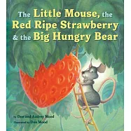 The Little Mouse, the Red Ripe Strawberry, and the Big Hungry Bear