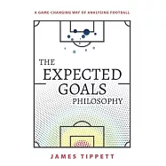 The Expected Goals Philosophy: A Game-Changing Way of Analysing Football