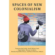 Spaces of New Colonialism: Reading Schools, Museums and Cities in the Tumult of Globalization