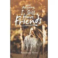 Well Anyway, I Still Have Friends