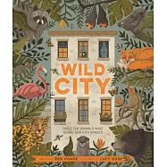 Wild City: Meet the Animals Who Share Our City Spaces
