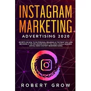 Instagram Marketing Advertising 2020: Secrets on how to do personal branding in the right way and becoming a top