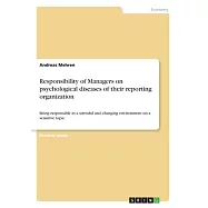 Responsibility of Managers on psychological diseases of their reporting organization: Being responsible in a stressful