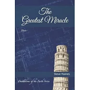 The Greatest Miracle: Building the Foundations of our Faith