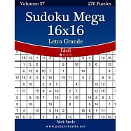Sudoku Mega 16x16 Impresiones con Letra Grande - F&aacute;cil - Volumen 57 - 276 Puzzles