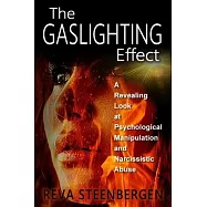 The Gaslighting Effect: A Revealing Look at Psychological Manipulation and Narcissistic Abuse
