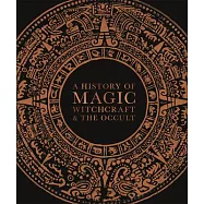 A History of Magic, Witchcraft, and the Occult