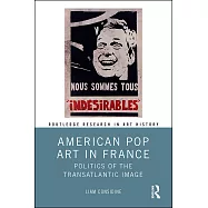American Pop Art in France: Politics of the Transatlantic Image