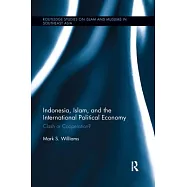 Indonesia, Islam, and the International Political Economy: Clash or Cooperation?