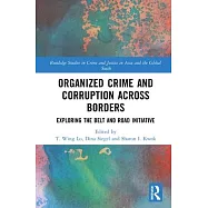 Organized Crime and Corruption Across Borders: Exploring the Belt and Road Initiative