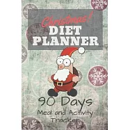 Christmas Diet Planner 90 Days Meal and Activity Tracker: Proffesional Diet Journal Food Diary for women man girls boys