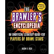 The Brawler’’s Encyclopedia: An Unofficial Strategy Guide for Players of Brawl Stars