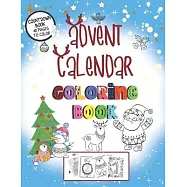 Advent Calendar Coloring Book: Countdown Book With 48 pages To color - A Christmas Book For Kids