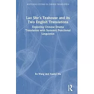Lao Shes Teahouse and Its Two English Translations: Exploring Chinese Drama Translation with Systemic Functional